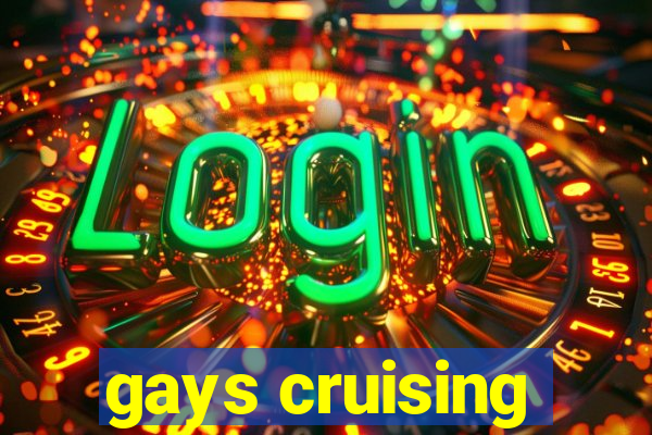 gays cruising